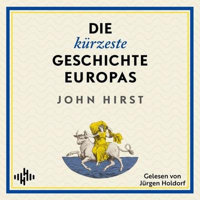 Die kürzeste Geschichte Europas - John Hirst, Audio, 9783844948738