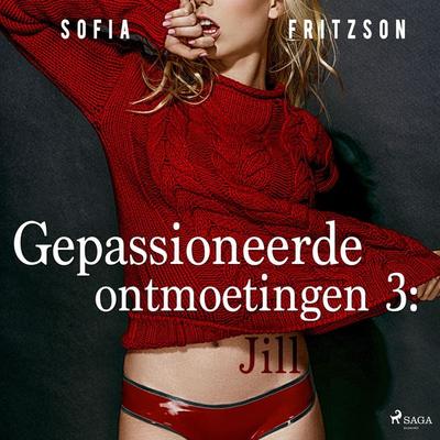 Gepassioneerde ontmoetingen 3: Jill - erotisch verhaal - Sofia Fritzson, Audio, 9788726130850