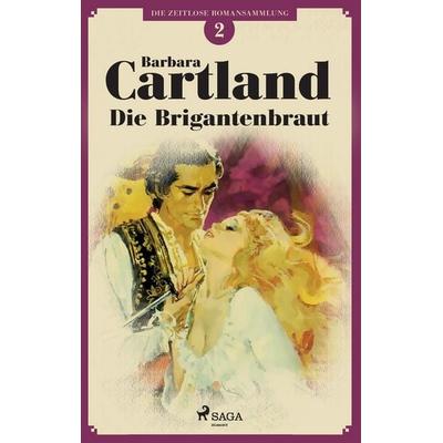 Die Brigantenbraut (Die zeitlose Romansammlung von Barbara Cartland 2), Taschenbuch von Barbara Cartland, BoD - Books on Demand, 978-87-11-48541-5