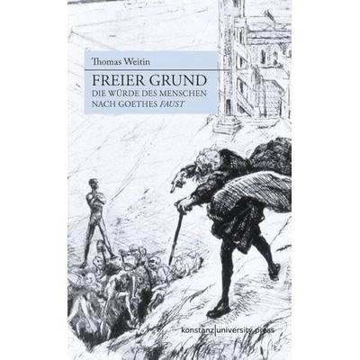 Freier Grund, Taschenbuch von Thomas Weitin, Konstanz University Press, 978-3-86253-044-1