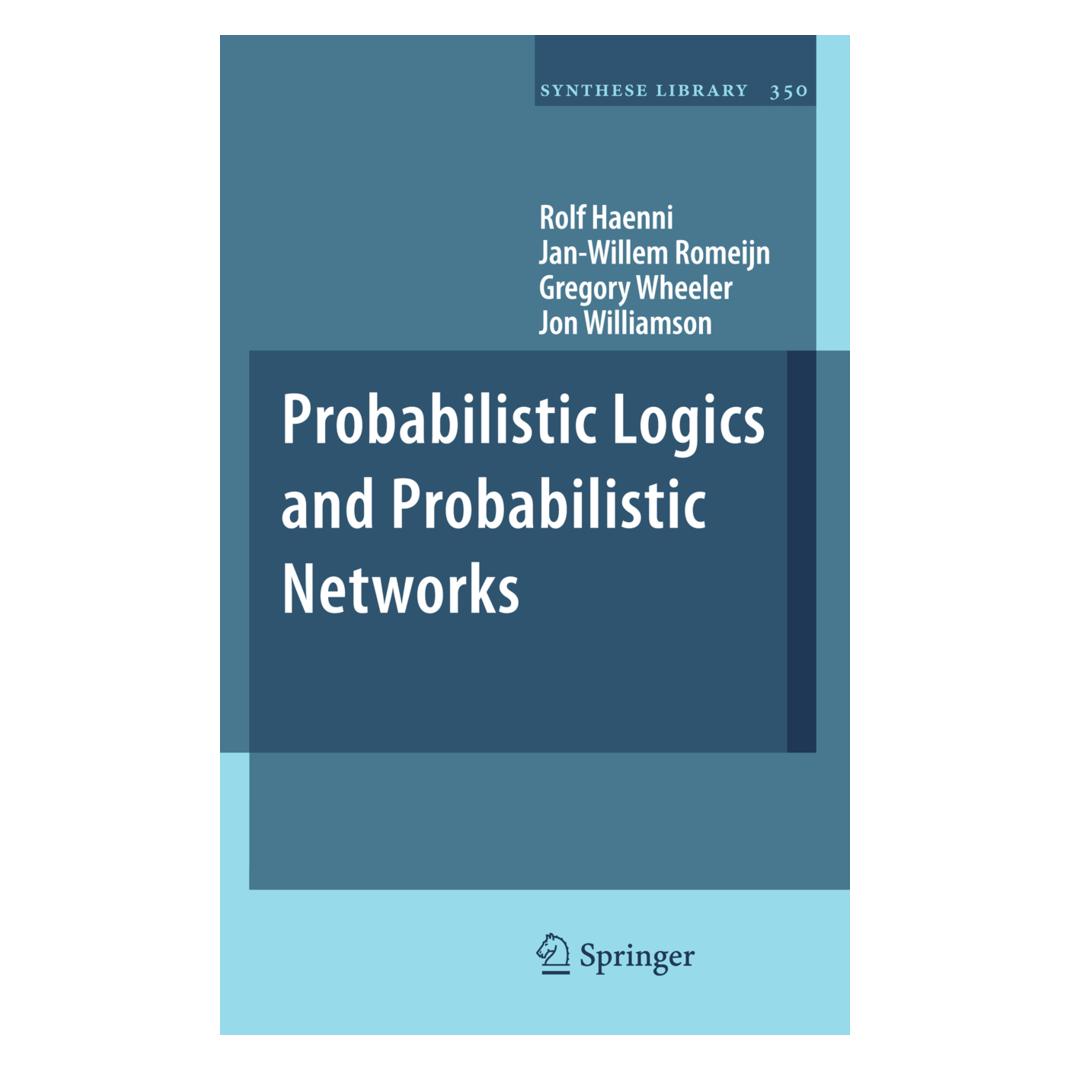 Springer Probabilistic Logics and Probabilistic Networks (Englisch, Softcover, Gregory Wheeler, Jan-Willem Romeijn, Jon Williamson, Rolf Haenni) (55514158)