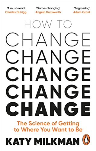 Katy Milkman - How to Change: The Science of Getting from Where You Are to Where You Want to Be - Preis vom 15.10.2026 23:06:25 h