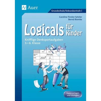 Logicals für Kinder, Geheftet von Caroline Finster-Setzler,Bernd Riemke, Auer Verlag in der AAP Lehrerwelt GmbH, 978-3-403-04555-7