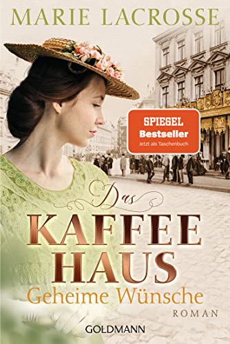 Marie Lacrosse - Das Kaffeehaus - Geheime Wünsche: Roman - Die Kaffeehaus-Saga 3 - Preis vom 11.10.2026 03:10:56 h