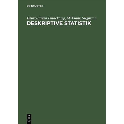 Deskriptive Statistik, Gebundene Ausgabe von Heinz-Jürgen Pinnekamp,M. Frank Siegmann, De Gruyter