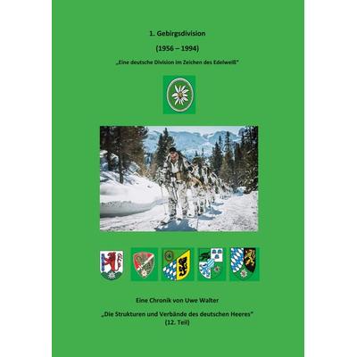 1. Gebirgsdivision (1956 - 1994), Taschenbuch von Uwe Walter, BoD – Books on Demand, 978-3-695-76027-5
