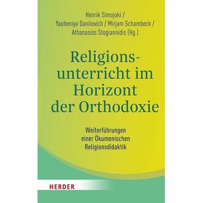 Religionsunterricht im Horizont der Orthodoxie, Taschenbuch von , Herder, 978-3-451-38857-6