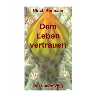 Dem Leben vertrauen, Taschenbuch von Ulrich Kormann, Epubli, 978-3-7598-7642-3