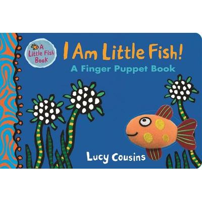 I Am Little Fish! A Finger Puppet Book, Gebundene Ausgabe von Lucy Cousins, Walker Books, 978-1-4063-7763-7