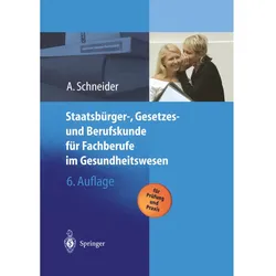 Staatsbürger-, Gesetzes und Berufskunde für Fachberufe im Gesundheitswesen, Fachbücher von Alfred Schneider