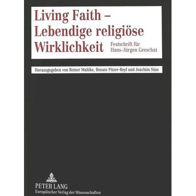 Living Faith - Lebendige religiöse Wirklichkeit, Taschenbuch von , Peter Lang GmbH, Internationaler Verlag der Wissenschaften, 978-3-631-49740-1