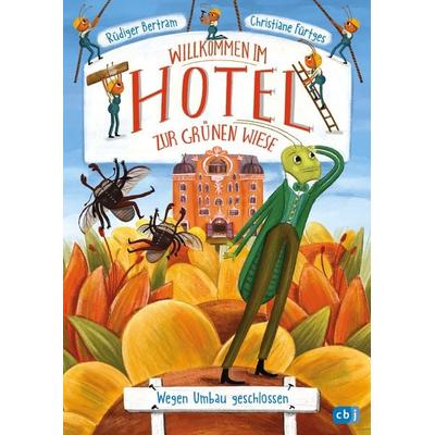 Willkommen im Hotel Zur Grünen Wiese - Wegen Umbau geschlossen, Gebundene Ausgabe von Rüdiger Bertram, CBJ, 978-3-570-18115-7