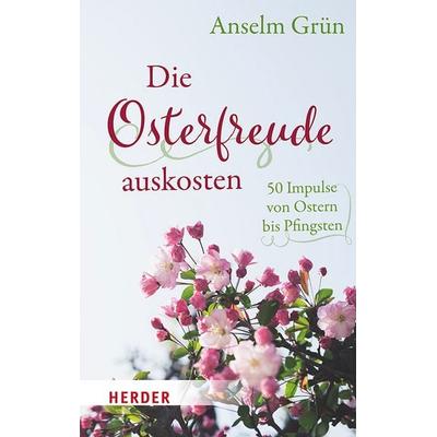 Die Osterfreude auskosten, Taschenbuch von Anselm Grün, Herder, 978-3-451-03323-0
