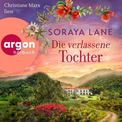 Die verlassene Tochter - Soraya Lane, Audio, 9783732479962