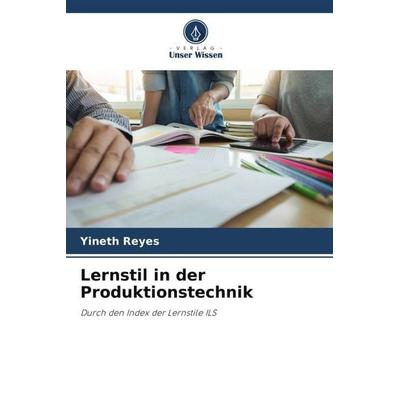 Lernstil in der Produktionstechnik, Taschenbuch von Yineth Reyes, Verlag Unser Wissen, 978-620-6-51434-3