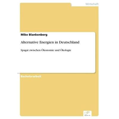 Alternative Energien in Deutschland, Taschenbuch von Mike Blankenberg, GRIN, 978-3-95636-872-1