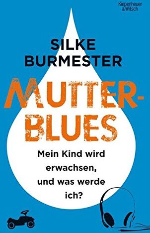 SILKE BURMESTER - Mutterblues: Mein Kind wird erwachsen, und was werde ich? - Preis vom 14.10.2026 23:07:16 h