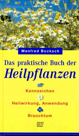 Manfred Bocksch - Das praktische Buch der Heilpflanzen. Kennzeichen, Heilwirkung, Anwendung, Brauchtum - Preis vom 11.10.2026 03:10:56 h