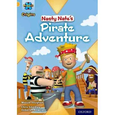 Project X Origins: Gold Book Band, Oxford Level 9: Pirates: Nasty Nate's Pirate Adventure, Taschenbuch von Marcia Vaughan, Oxford University Press,