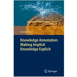 Knowledge Annotation: Making Implicit Knowledge Explicit, Fachbücher von Alexiei Dingli
