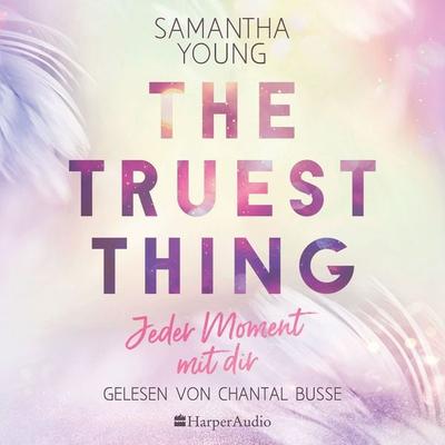 The Truest Thing - Jeder Moment mit dir (ungekürzt) - Samantha Young, Audio, 9783749904501