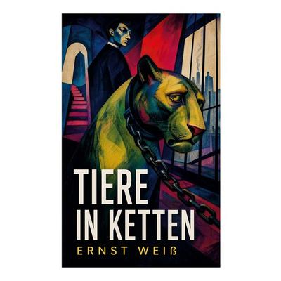 Tiere in Ketten, Taschenbuch von Ernst Weiss, E-artnow, 978-80-273-6184-7