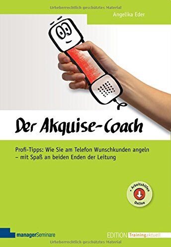 Angelika Eder - Der Akquise-Coach: Profi-Tipps: Wie Sie am Telefon Wunschkunden angeln - mit Spaß an beiden Enden der Leitung (Edition Training aktuell) - Preis vom 30.09.2026 09:01:18 h