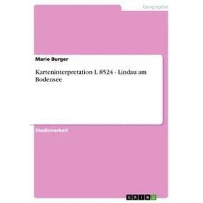 Karteninterpretation L 8524 - Lindau am Bodensee, Taschenbuch von Marie Burger, GRIN, 978-3-656-26121-6