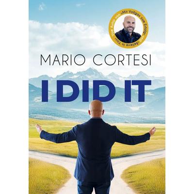 I did it, Gebundene Ausgabe von Mario Cortesi, BoD – Books on Demand, 978-3-696-35422-0