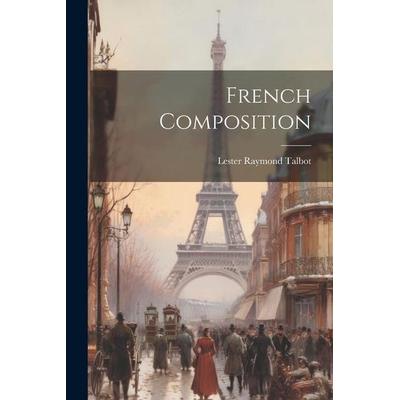 French Composition, Taschenbuch von Lester Raymond Talbot, Creative Media Partners, LLC, 978-1-02-276858-1