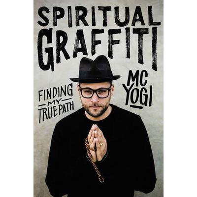 Spiritual Graffiti, Taschenbuch von Mc Yogi, Harper Collins (US), 978-0-06-257282-0