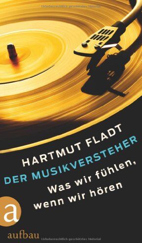 Hartmut Fladt - Der Musikversteher: Was wir fühlen, wenn wir hören - Preis vom 12.10.2026 11:37:12 h