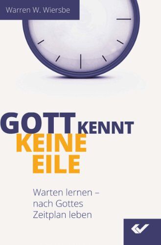 Wiersbe, Warren W. - Gott kennt keine Eile: Warten lernen - nach Gottes Zeitplan leben - Preis vom 30.09.2026 09:01:18 h