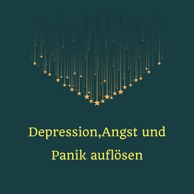 Depression, Angst und Panik auflösen - Miss Smilla, Audio, 4067248872482