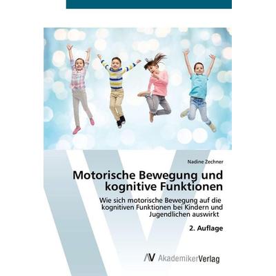 Motorische Bewegung und kognitive Funktionen, Taschenbuch von Nadine Zechner, AV Akademikerverlag, 978-3-639-62975-0