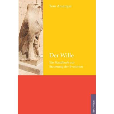 Der Wille, Taschenbuch von Tom Amarque, Phänomen Verlag, 978-3-933321-73-2