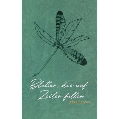 Blätter, die auf Zeilen fallen, Taschenbuch von Mira Klepfer, Tredition, 978-3-7469-2089-4