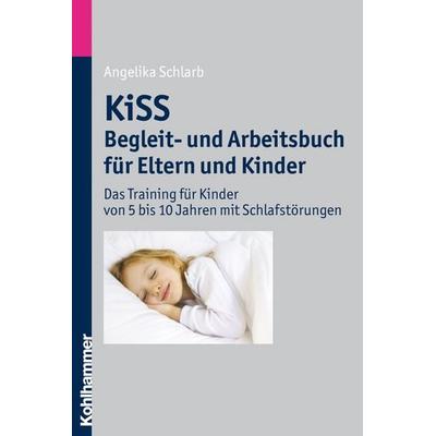 KiSS - Begleit- und Arbeitsbuch für Eltern und Kinder, Taschenbuch von Angelika A. Schlarb, Kohlhammer, 978-3-17-021539-9