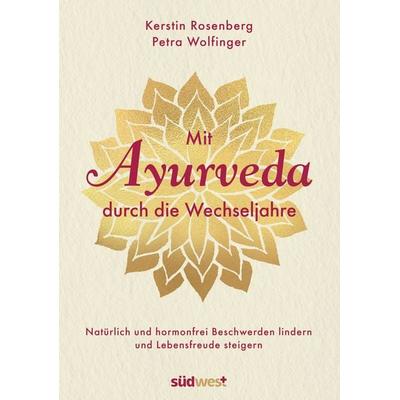 Mit Ayurveda durch die Wechseljahre, Gebundene Ausgabe von Kerstin Rosenberg,Petra Wolfinger, Südwest Verlag, 978-3-517-09856-2