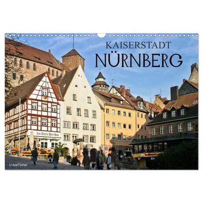 Kaiserstadt Nürnberg (Wandkalender 2027 DIN A3 quer), CALVENDO Monatskalender