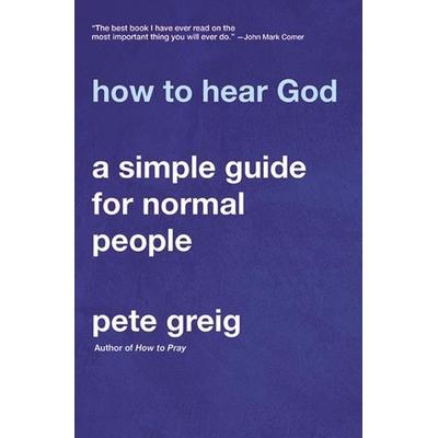 How to Hear God, Taschenbuch von Pete Greig, Zondervan, 978-0-310-11460-4