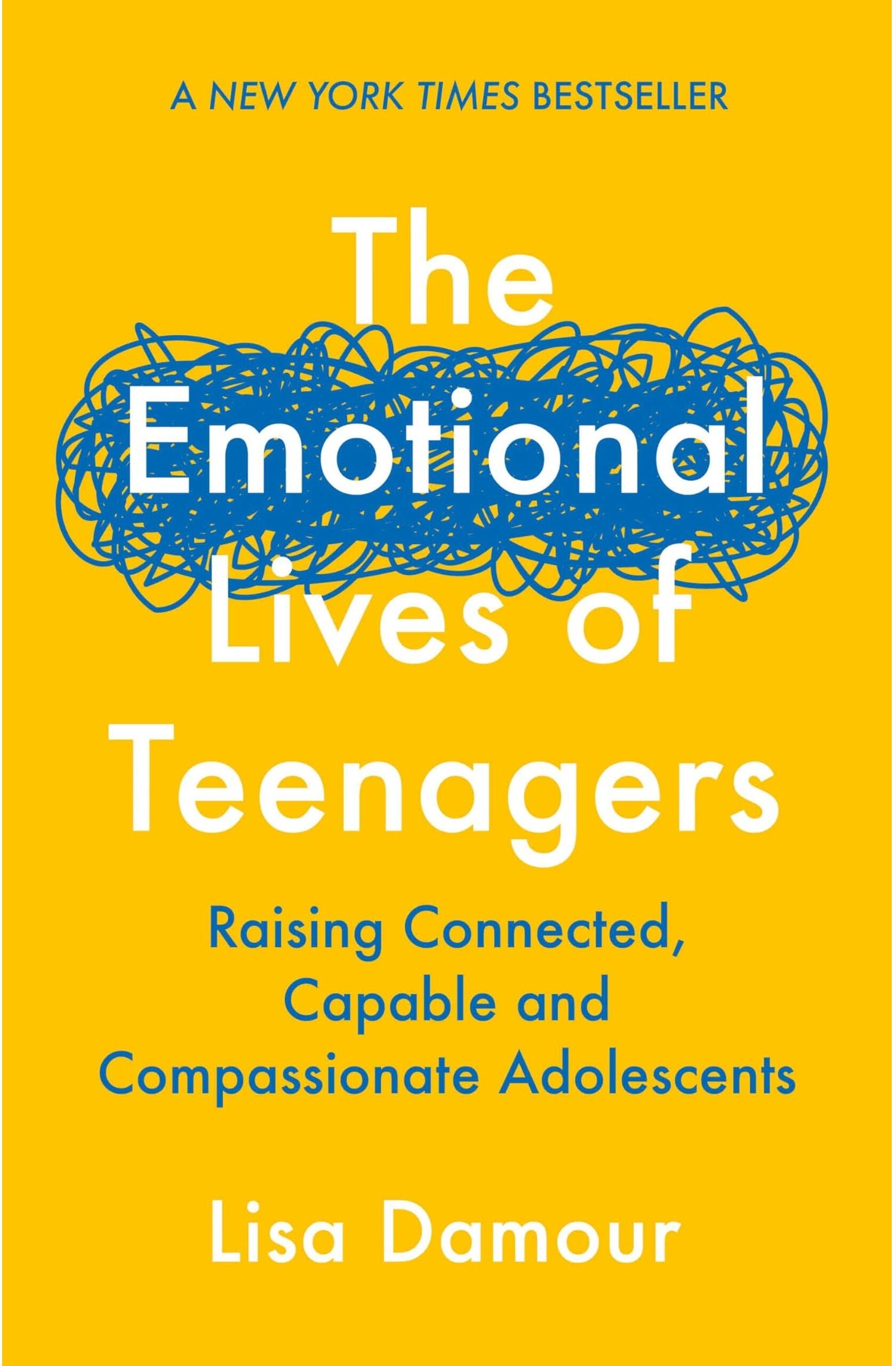 Allen and Unwin The Emotional Lives of Teenagers: Raising Connected, Capable and Compassionate Adolescents