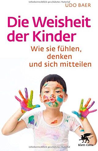 Udo Baer - Die Weisheit der Kinder: Wie sie fühlen, denken und sich mitteilen - Preis vom 09.10.2026 07:28:09 h