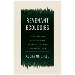 Revenant Ecologies, Sachbücher von Audra Mitchell