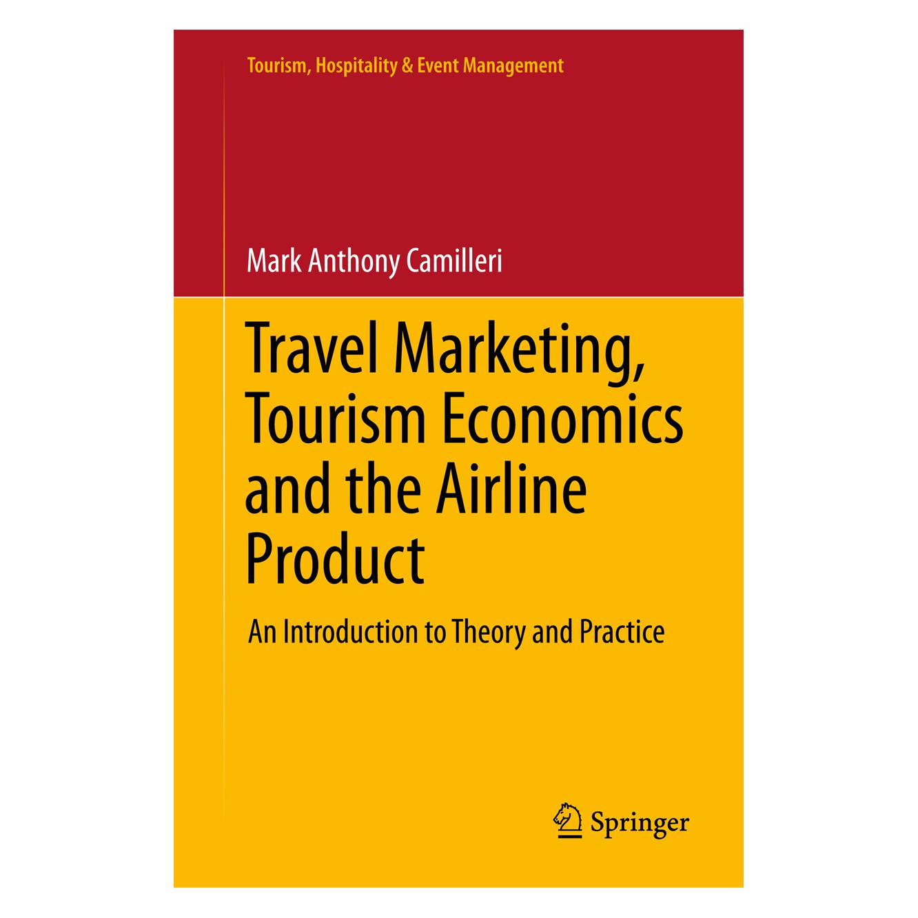 Springer Travel Marketing, Tourism Economics and the Airline Product (Englisch, Hardcover, Mark Anthony Camilleri) (9783319498485)