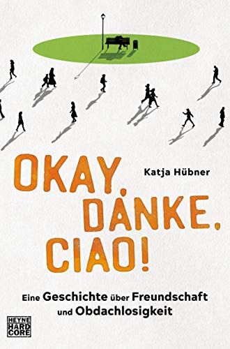 Katja Hübner - Okay, danke, ciao!: Eine Geschichte über Freundschaft und Obdachlosigkeit - Preis vom 09.10.2026 07:28:09 h