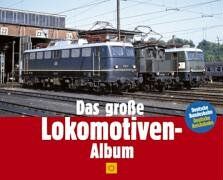 Andreas Knipping - Das große Lokomotiven-Album. Deutsche Bundesbahn - Deutsche Reichsbahn - Preis vom 30.09.2026 09:01:18 h