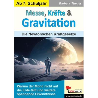 Masse, Kräfte und Gravitation, Taschenbuch von Barbara Theuer, KOHL VERLAG Der Verlag mit dem Baum, 978-3-9884112-7-3