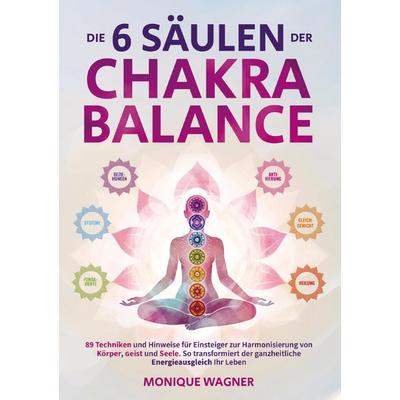 Die 6 Säulen der Chakra-Balance, Taschenbuch von Monique Wagner, Ventura, 978-1-961398-44-3