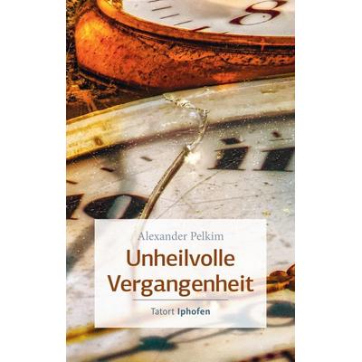 Unheilvolle Vergangenheit, Taschenbuch von Alexander Pelkim, Echter, 978-3-429-05588-2